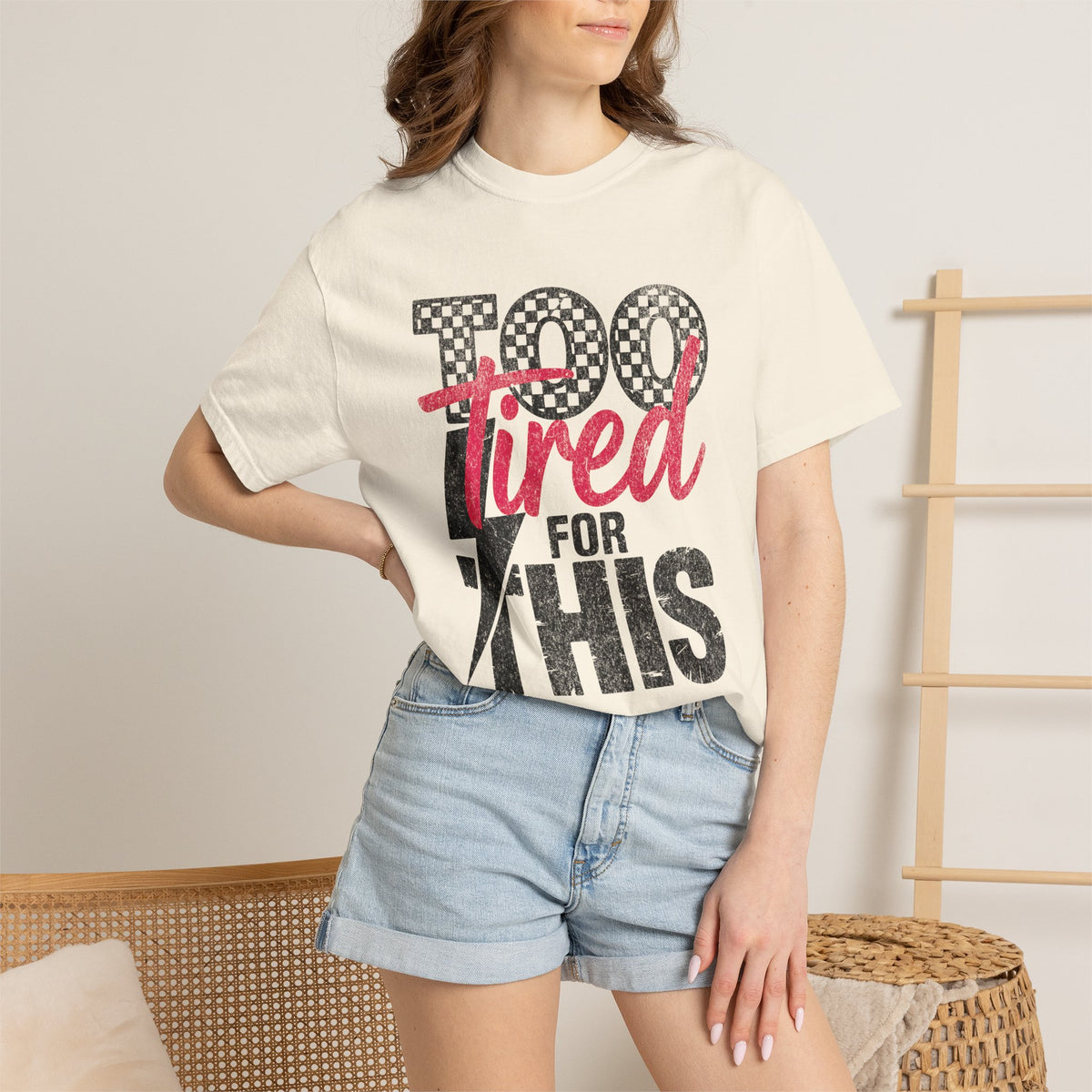 Too Tired for this Unisex Garment-Dyed T-shirt