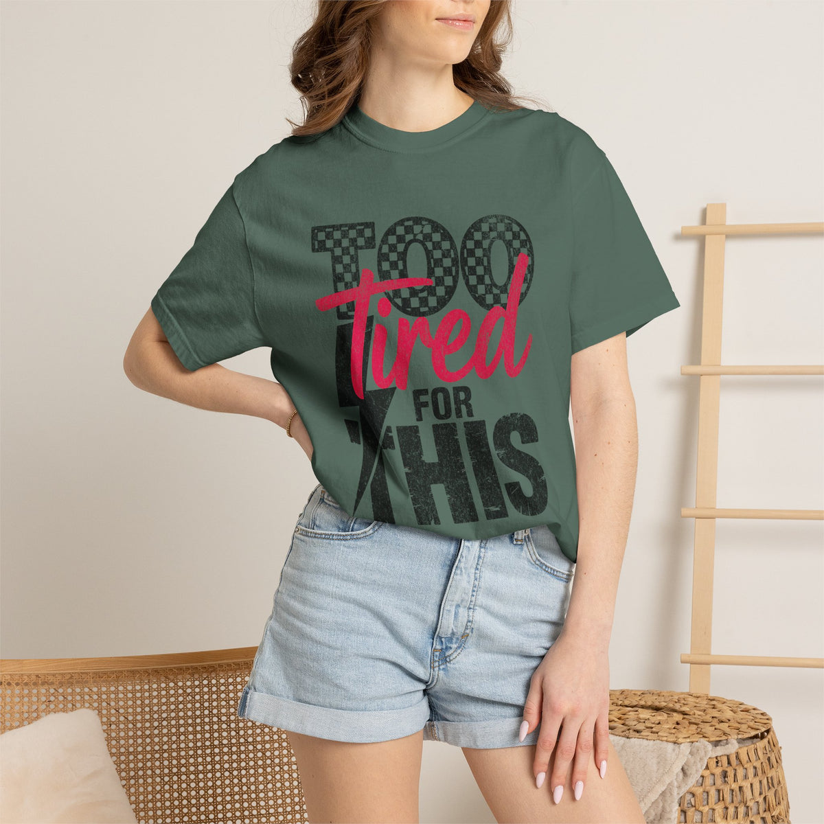 Too Tired for this Unisex Garment-Dyed T-shirt